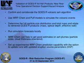 Validation of GOES-R Vol Ash Products: Near Real-Time Operational Decision Support/Hazard Analysis
