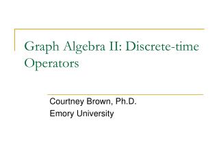 Graph Algebra II: Discrete-time Operators
