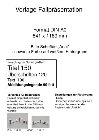 Format DIN A0 841 x 1189 mm Bitte Schriftart „Arial“ schwarze Farbe auf weißem Hintergrund