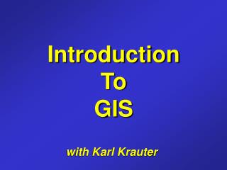 Introduction To GIS