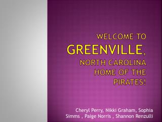 Welcome to Greenville , North Carolina home of the Pirates!