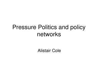 Pressure Politics and policy networks