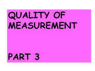 QUALITY OF MEASUREMENT PART 3