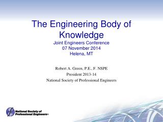 The Engineering Body of Knowledge Joint Engineers Conference 07 November 2014 Helena, MT