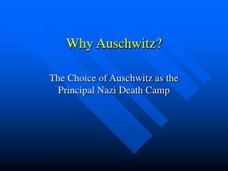 Why Auschwitz?