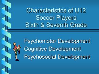 Characteristics of U12 Soccer Players Sixth &amp; Seventh Grade