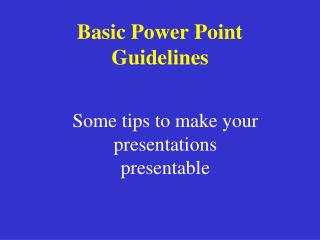 Basic Power Point Guidelines