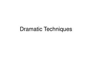 Dramatic Techniques