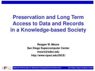 Preservation and Long Term Access to Data and Records in a Knowledge-based Society Reagan W. Moore San Diego Supercomput