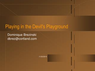 Playing in the Devil's Playground