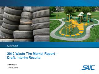 2012 Waste Tire Market Report – Draft, Interim Results