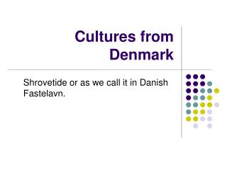 Cultures from Denmark