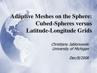Adaptive Meshes on the Sphere: Cubed-Spheres versus Latitude-Longitude Grids