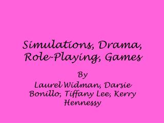 Simulations, Drama, Role-Playing, Games