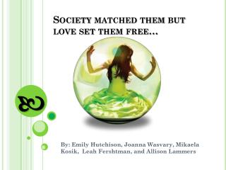 Society matched them but love set them free…