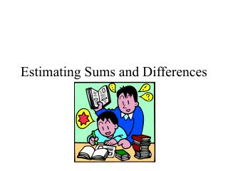 Estimating Sums and Differences