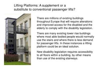 Lifting Platforms: A supplement or a substitute to conventional passenger lifts?
