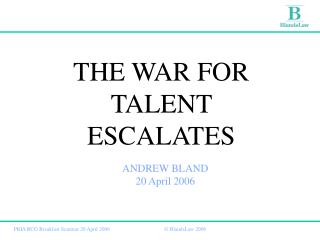 THE WAR FOR TALENT ESCALATES