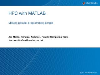 HPC with MATLAB Making parallel programming simple