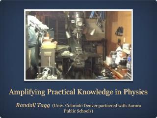 Amplifying Practical Knowledge in Physics