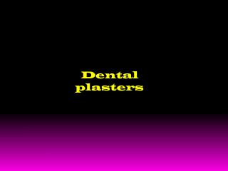 Dental plasters