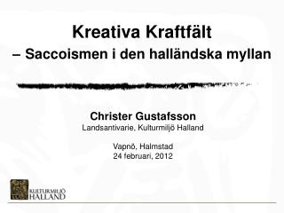 Christer Gustafsson Landsantivarie , Kulturmiljö Halland Vapnö , Halmstad 24 februari , 2012