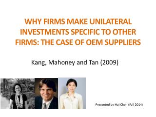 WHY FIRMS MAKE UNILATERAL INVESTMENTS SPECIFIC TO OTHER FIRMS: THE CASE OF OEM SUPPLIERS