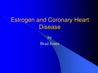 Estrogen and Coronary Heart Disease