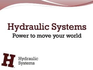 Hydraulic Systems Power to m ove y our world