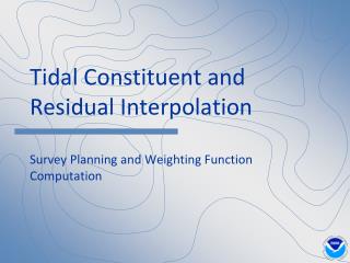 Tidal Constituent and Residual Interpolation Survey Planning and Weighting Function Computation
