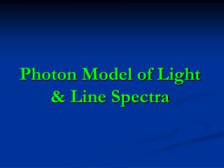 Photon Model of Light &amp; Line Spectra