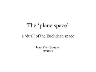 The ‘plane space’