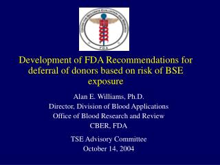 Development of FDA Recommendations for deferral of donors based on risk of BSE exposure