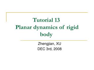 Tutorial 13 Planar dynamics of rigid body