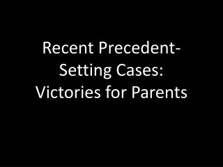 Recent Precedent-Setting Cases: Victories for Parents