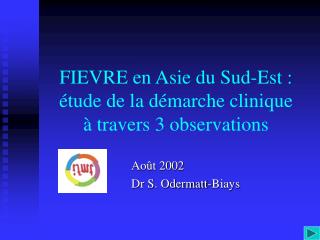 FIEVRE en Asie du Sud-Est : étude de la démarche clinique à travers 3 observations