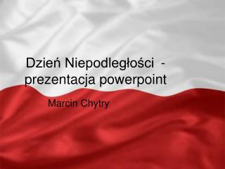 Dzień Niepodległości	- prezentacja powerpoint