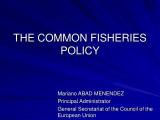 THE COMMON FISHERIES POLICY