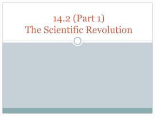 14.2 (Part 1) The Scientific Revolution