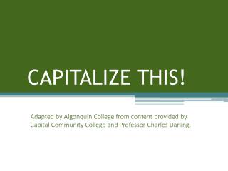 CAPITALIZE THIS!