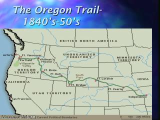 The Oregon Trail- 1840’s-50’s