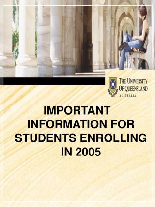 IMPORTANT INFORMATION FOR STUDENTS ENROLLING IN 2005