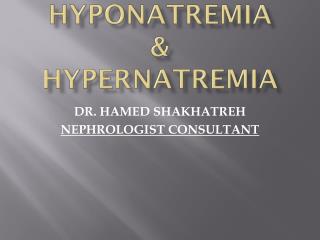 HYPONATREMIA &amp; HYPERNATREMIA