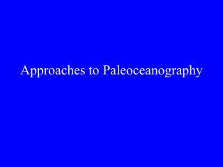 Approaches to Paleoceanography