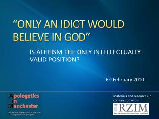 “ONLY AN IDIOT WOULD BELIEVE IN GOD”