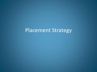 Placement Strategy