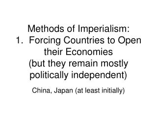 China, Japan (at least initially)