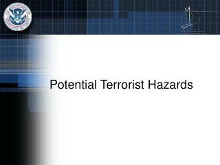 Potential Terrorist Hazards