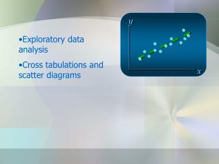 Exploratory data analysis Cross tabulations and scatter diagrams
