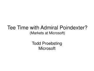 Tee Time with Admiral Poindexter? (Markets at Microsoft)